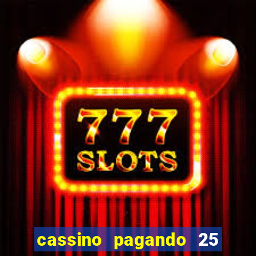 cassino pagando 25 reais no cadastro